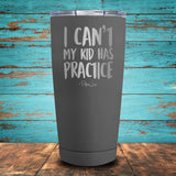I Can't My Kid Has Practice Coated Drinkware