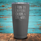 I Run On Caffeine Chickens & Cuss Words Coated Drinkware