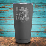 Be Sweet & Wear A Crown Coated Drinkware