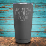 Ain't No Papa Like The One I've Got Coated Drinkware