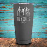 Aunts - Like A Mom, Only Cooler Coated Drinkware