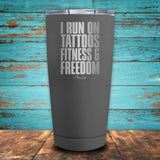 I Run On Tattoos Fitness & Freedom Coated Drinkware