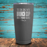 This Is My Brunch Cup... Coated Drinkware