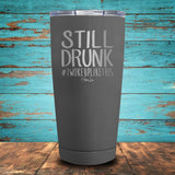 Still Drunk Coated Drinkware