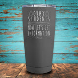 Ok Students, Now Let's Get Information Coated Drinkware