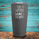 I Run On Caffeine Wine & Cuss Words Coated Drinkware