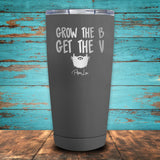 Grow The B Get The V Coated Drinkware