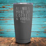 All I Need is Make-Up, Coffee, & Vodka Coated Drinkware
