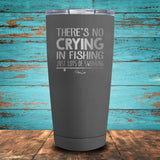 There's No Crying in Fishing Coated Drinkware