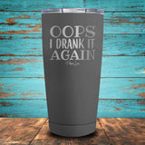 Oops I Drank It Again Drinkware