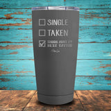 Single Taken Thinking About My Next Tattoo Coated Drinkware