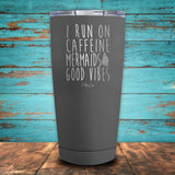 I Run On Caffeine Mermaids & Good Vibes Coated Drinkware