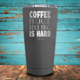 Coffee Because Adulting Is Hard Coated Drinkware