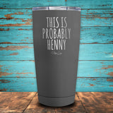 This is Probably Henny Coated Drinkware