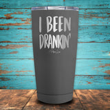 I Been Drankin' Coated Drinkware