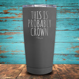 This is Probably Crown Coated Drinkware