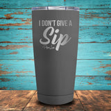 I Don't Give A Sip Coated Drinkware