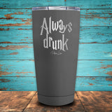 Always Drunk Coated Drinkware