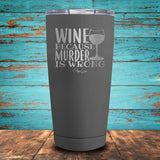 Wine Because Murder is Wrong Coated Drinkware