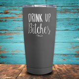 Drink Up Bitches Coated Drinkware
