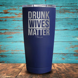 Drunk Wives Matter Coated Drinkware