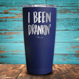 I Been Drankin' Coated Drinkware