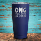 OMG My Mother Was Right About Everything Coated Drinkware