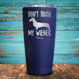 Don't Touch My Wiener Coated Drinkware