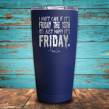 I Don't Care If It's Friday The 13th Coated Drinkware