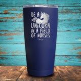 Be A Unicorn In A Field Of Horses Coated Drinkware