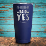 I Said Yes Coated Drinkware