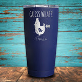 Guess What Chicken Butt Coated Drinkware