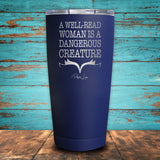 A Well Read Woman is a Dangerous Creature Coated Drinkware