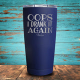 Oops I Drank It Again Drinkware