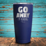 Go Away I'm Reading Coated Drinkware
