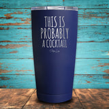 This Is Probably A Cocktail Coated Drinkware