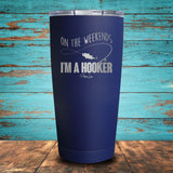 On The Weekend I'm a Hooker Coated Drinkware