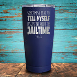 Sometimes I Just Have To Coated Drinkware