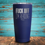 Fuck Off I'm Reading Coated Drinkware