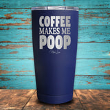 Coffee Makes Me Poop Coated Drinkware