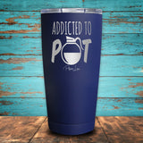 Addicted to Pot Coated Drinkware