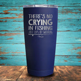 There's No Crying in Fishing Coated Drinkware