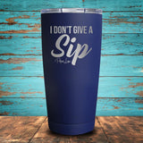 I Don't Give A Sip Coated Drinkware