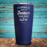 Rather Be Lost In Durham Coated Drinkware