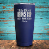 This Is My Brunch Cup... Coated Drinkware