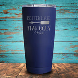 Better Late Than Ugly Coated Drinkware