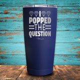 I Popped The Question Coated Drinkware