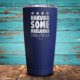Hakuna Some Marijuana Coated Drinkware