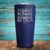 May Your Coffee Be Strong (Teaching) Coated Drinkware