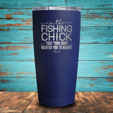 I'm the Fishing Chick That Your Mom Coated Drinkware